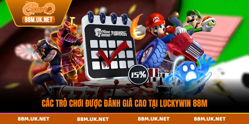 Các trò chơi được đánh giá cao tại Luckywin 88M