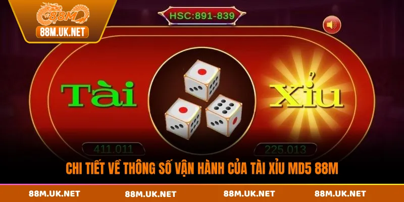 Chi tiết về thông số vận hành của tài xỉu MD5 88M