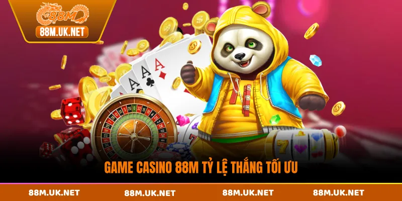 Game casino 88M tỷ lệ thắng tối ưu