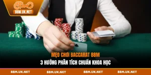 Mẹo Chơi Baccarat 88M - 3 Hướng Phân Tích Chuẩn Khoa Học