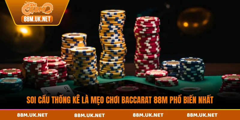 Soi cầu thống kê là mẹo chơi baccarat 88M phổ biến nhất